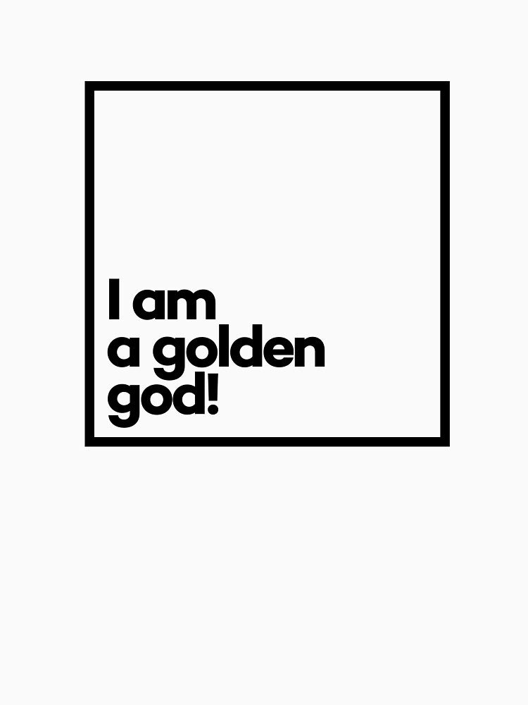 I am a golden god! Minimal Black Typography by meeneemal T-Shirts, Hoodie, Sweatshirt | BlankRebels.com (Image 3)