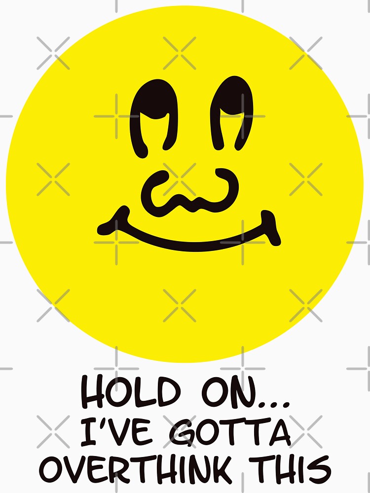 Hold On I’ve Gotta Overthink This Funny Face by Victor Shadehorn T-Shirts, Hoodie, Sweatshirt | BlankRebels.com (Image 3)