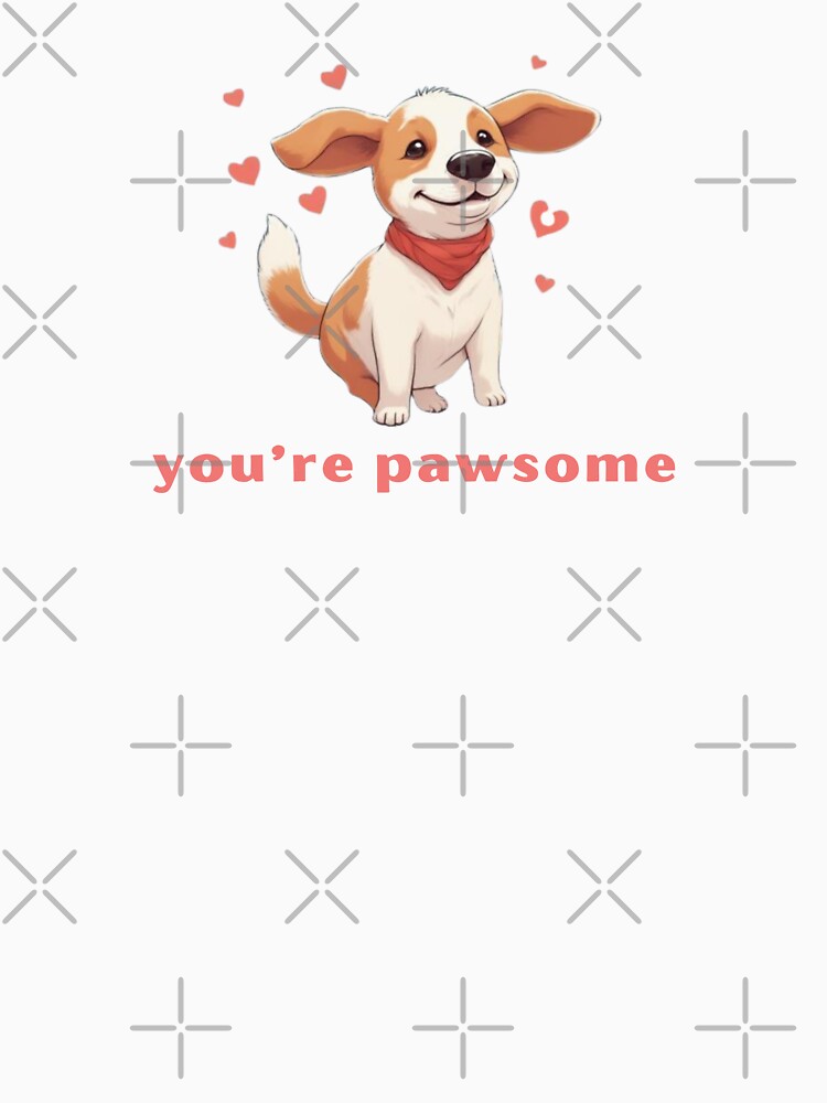 You’re Pawsome - Cute Pun | TeeHee Puns Funny Design by TeeHee Puns