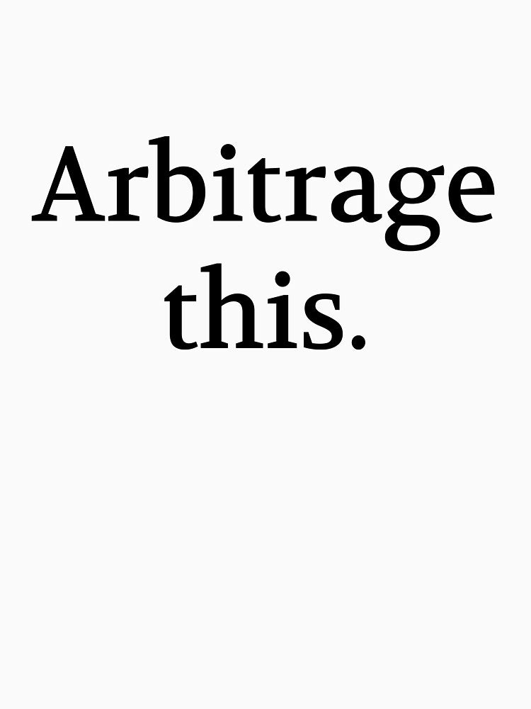 Bullwit! funny money apparel and accessories - "Arbitrage this" by Bullwit! T-Shirts, Hoodie, Sweatshirt (Image 3)