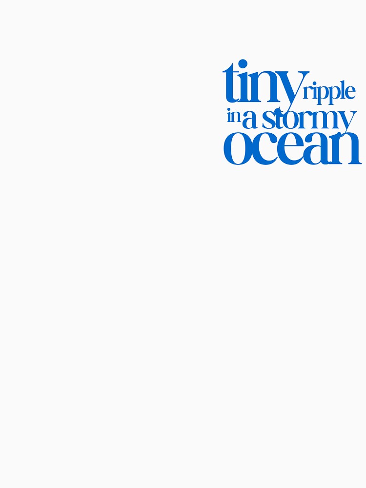 Tiny ripple in a stormy ocean by L0tteKar0tte T-Shirts, Hoodie, Sweatshirt | BlankRebels.com (Image 3)