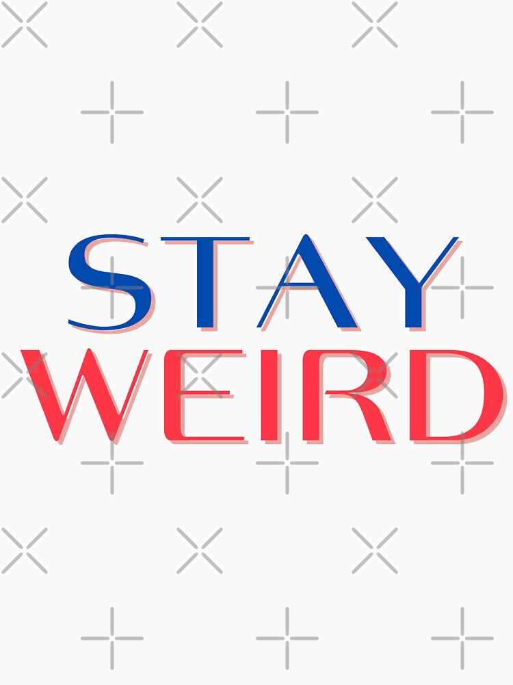 Stay Weird by StyleSketch T-Shirts, Hoodie, Sweatshirt | BlankRebels.com (Image 3)