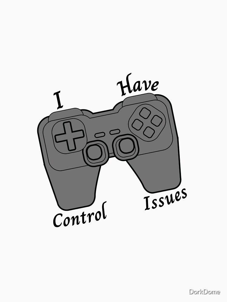 I have control issues funny gamer by DorkDome T-Shirts, Hoodie, Sweatshirt | BlankRebels.com (Image 3)