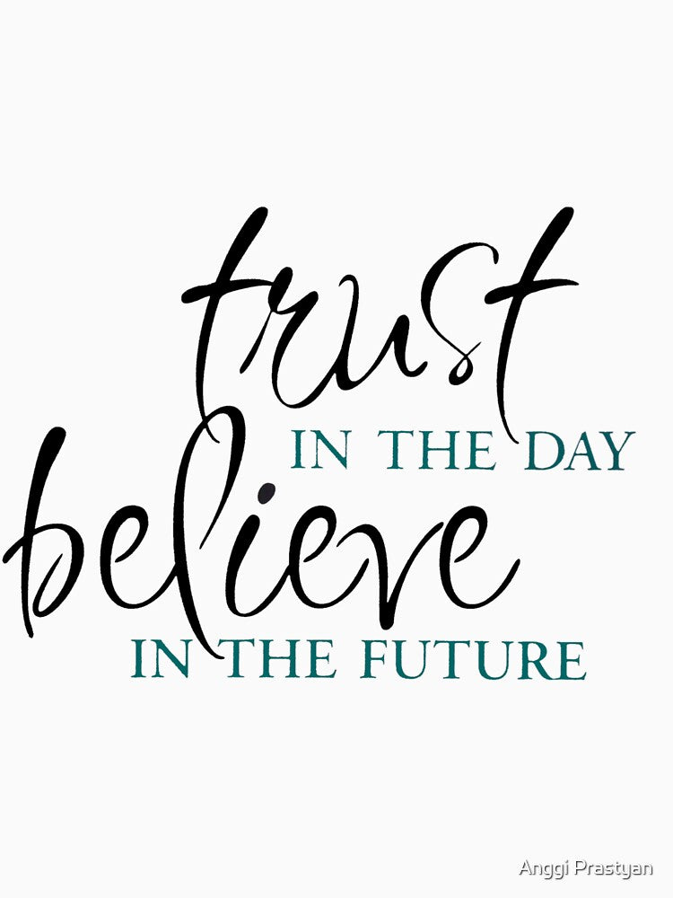 Trust on the day believe in the future by Anggi Prastyan T-Shirts, Hoodie, Sweatshirt | BlankRebels.com (Image 3)