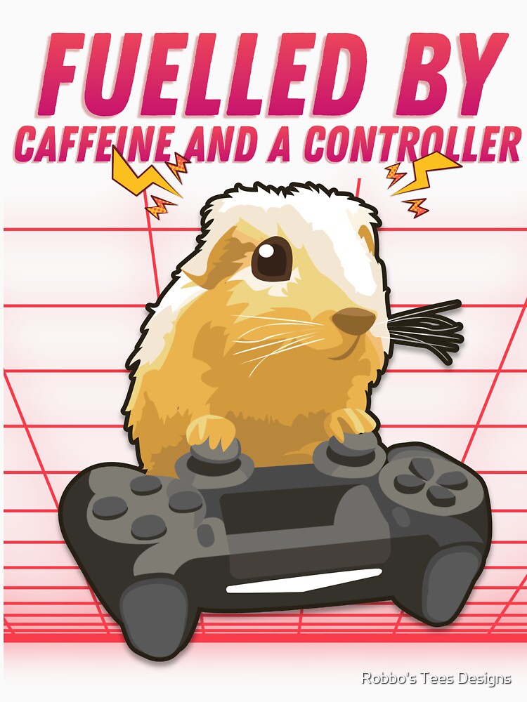 Fuelled by caffeine and a controller Guinea Pig Gaming Addict Design by Robbo's Tees Designs