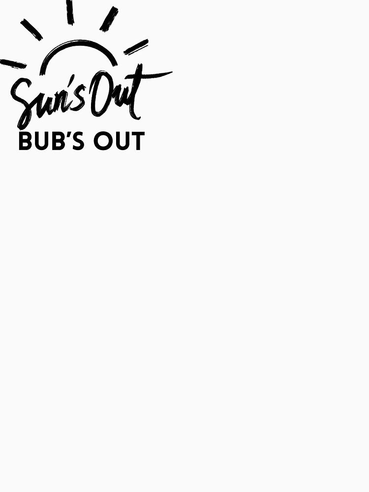 Sun’s Out Bub’s Out by missjackie T-Shirts, Hoodie, Sweatshirt | BlankRebels.com (Image 3)