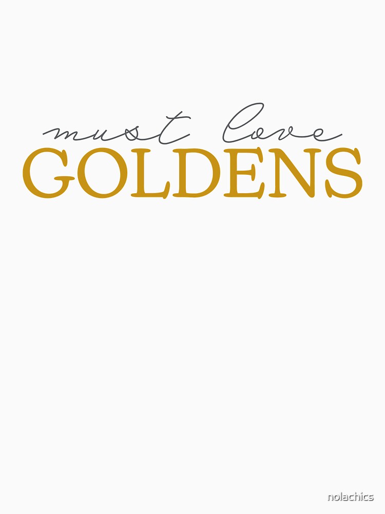 Must Love Goldens by nolachics T-Shirts, Hoodie, Sweatshirt | BlankRebels.com (Image 3)