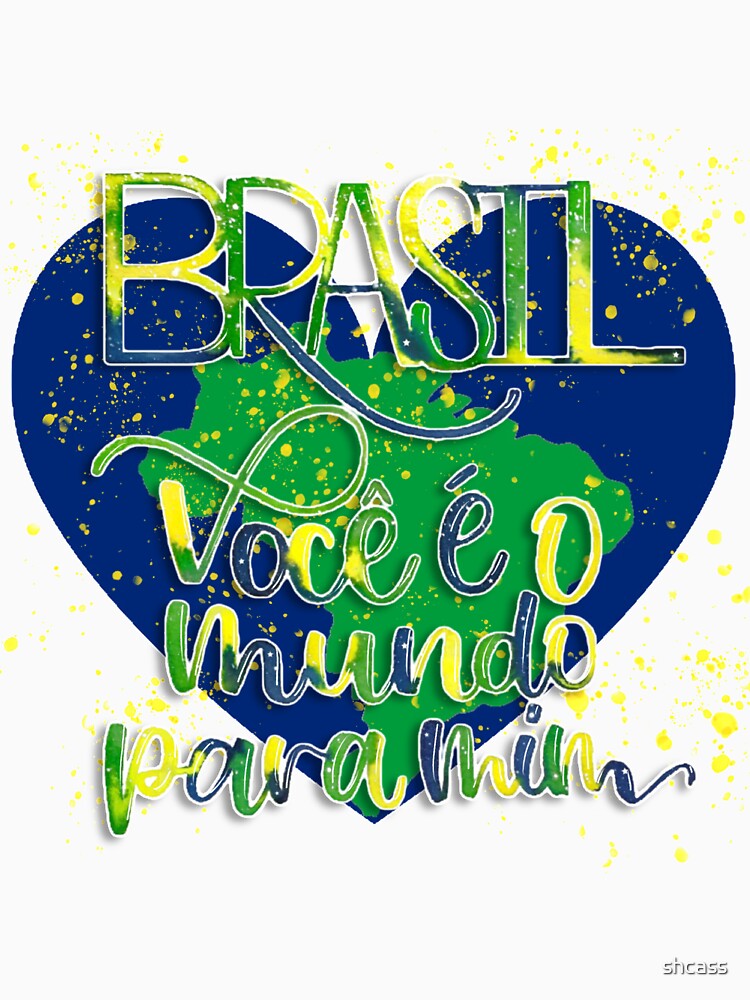 Brazil, You are My World by shcass T-Shirts, Hoodie, Sweatshirt | BlankRebels.com (Image 3)