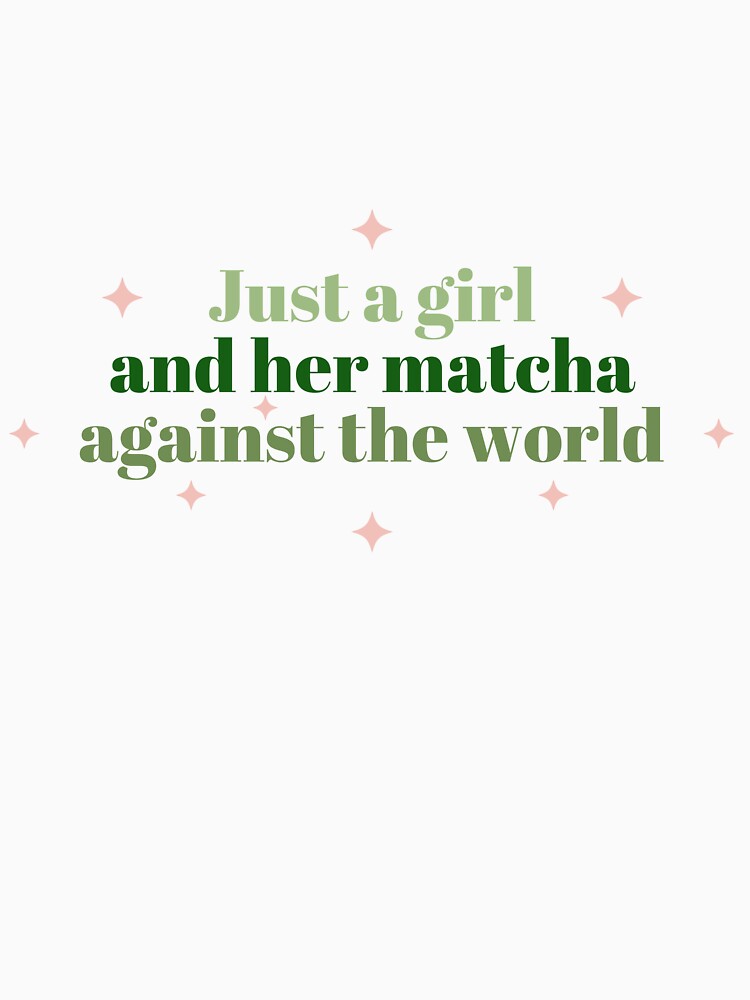 Just a girl and her matcha against the world by CozyCornerStore T-Shirts, Hoodie, Sweatshirt | BlankRebels.com (Image 3)