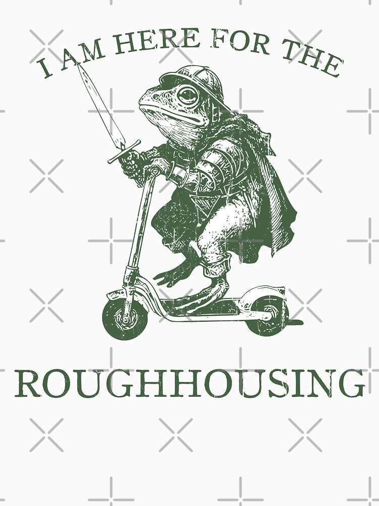I Am Here for the Roughhousing, Frog Knight Meme by Torionrad T-Shirts, Hoodie, Sweatshirt | BlankRebels.com (Image 3)