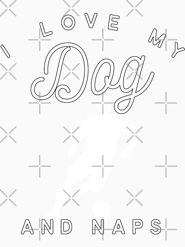 I Love My Dog Soccer And Naps by Vroomie
