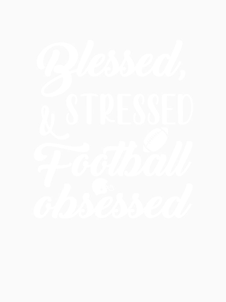 Blessed Stressed & Football Obsessed by GabrieSketcham
