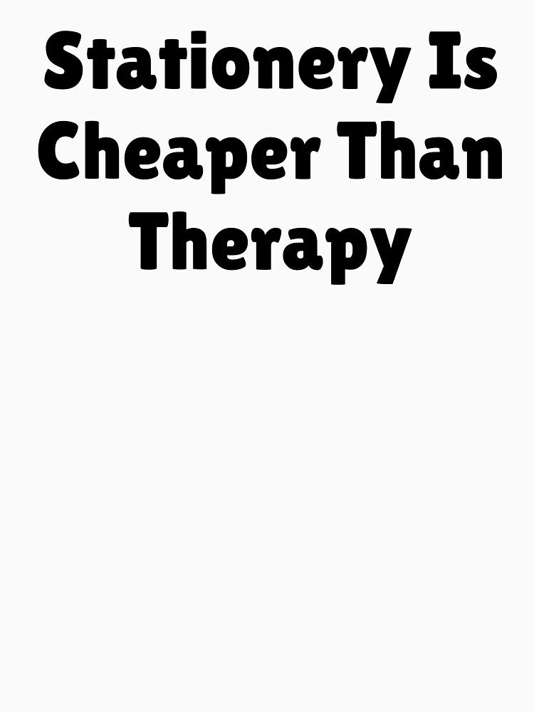 Stationery Is Cheaper Than Therapy by Ninjacatoff T-Shirts, Hoodie, Sweatshirt | BlankRebels.com (Image 3)