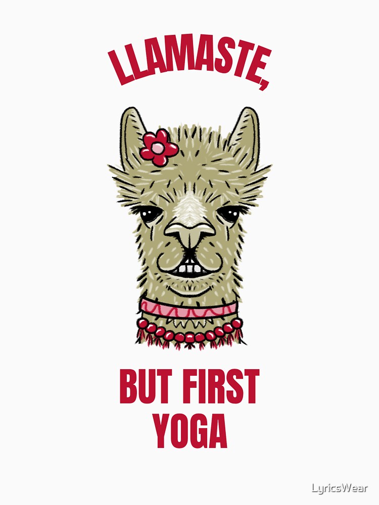 Llamaste, but first yoga. by LyricsWear T-Shirts, Hoodie, Sweatshirt | BlankRebels.com (Image 3)
