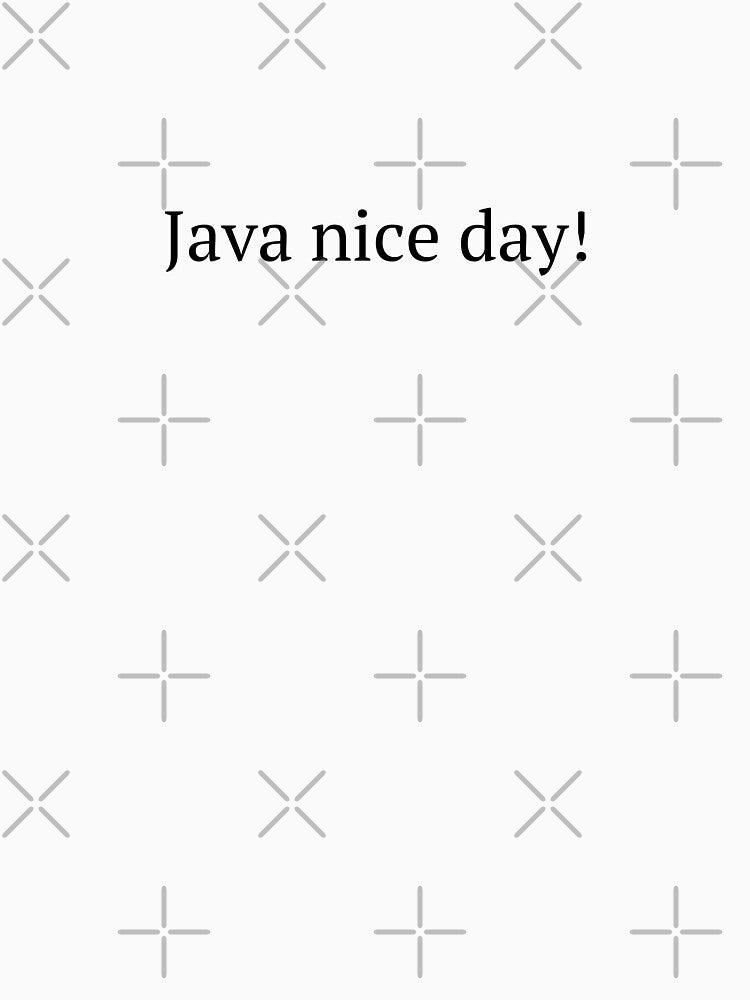 Java Nice Day! by Me Me Studios T-Shirts, Hoodie, Sweatshirt | BlankRebels.com (Image 3)