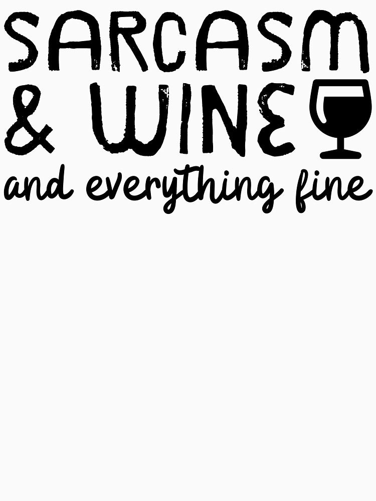 Sarcasm And Wine And Everything Fine by m95sim T-Shirts, Hoodie, Sweatshirt | BlankRebels.com (Image 3)