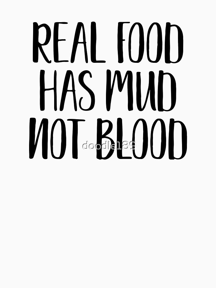 Real food has mud not blood by doodle189 T-Shirts, Hoodie, Sweatshirt | BlankRebels.com (Image 3)