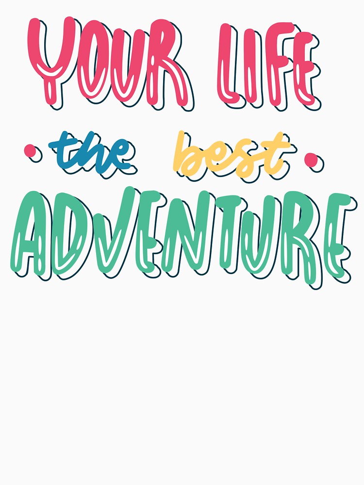 Your life the best adventure ,funny and classic T-Shirt by browide Hoodie, Sweatshirt | BlankRebels.com (Image 3)