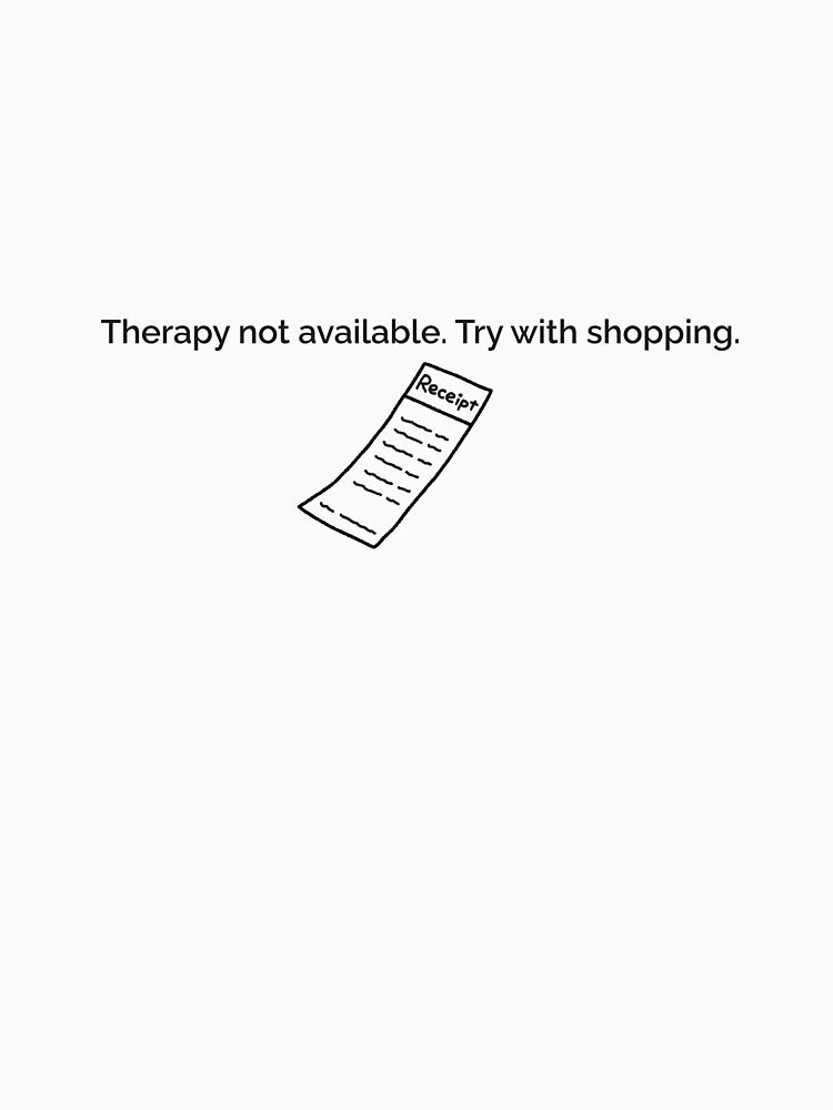 Therapy not available. Try with shopping by GiuStile T-Shirts, Hoodie, Sweatshirt | BlankRebels.com (Image 3)