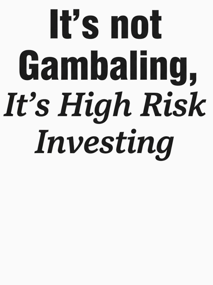 High-Risk Investing is Not Gambling T-Shirt | Funny Stock Market Trader Meme by AMICO77 Hoodie, Sweatshirt (Image 3)