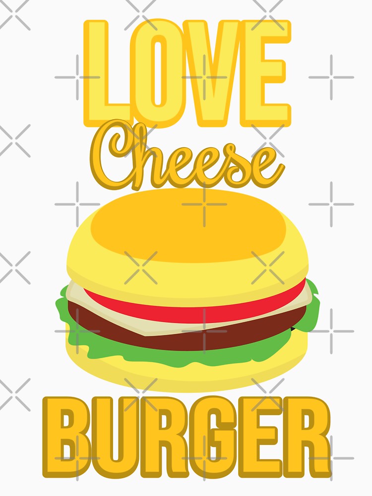 Love Cheese Burger T-Shirts, Hoodie, Sweatshirt
