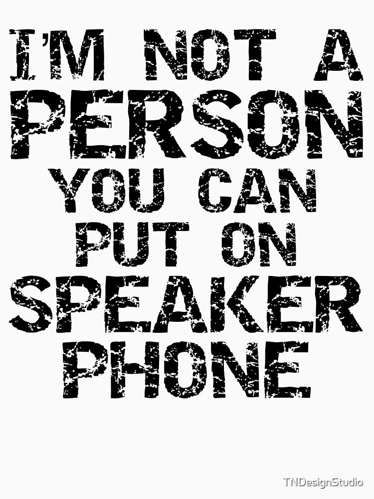Funny I'm Not a Person You Can Put on Speaker Phone Funny Workout Quote by TNDesignStudio T-Shirts, Hoodie,... (Image 3)