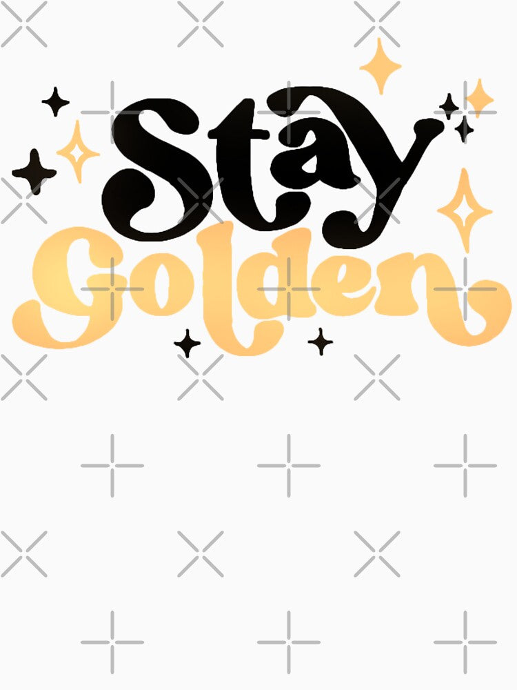 Stay golden minimalist quote by Loveartse T-Shirts, Hoodie, Sweatshirt | BlankRebels.com (Image 3)