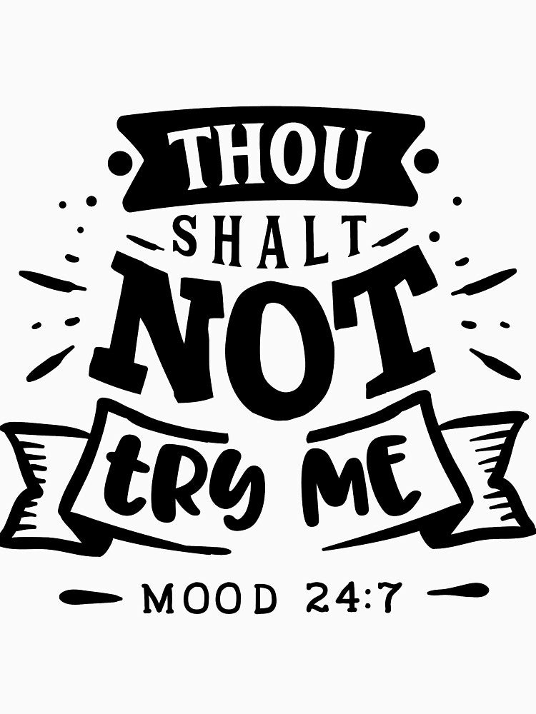 Thou Shalt Not try Me| Funny Quotes, Gifts for Men, Women, Coworkers by cookiemasterpj T-Shirts, Hoodie, Sweatshirt (Image 3)