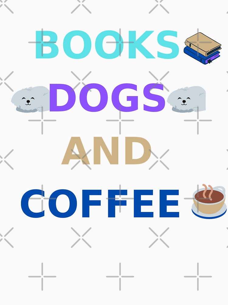 Books dogs and coffee by cute105 T-Shirts, Hoodie, Sweatshirt | BlankRebels.com (Image 3)