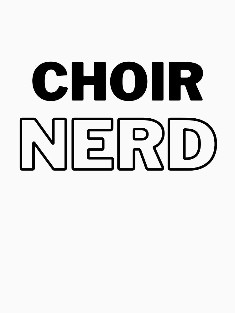Choir Nerd (BLACK TEXT - only suitable for light backgrounds) by EmmaDeanMusic T-Shirts, Hoodie, Sweatshirt (Image 3)