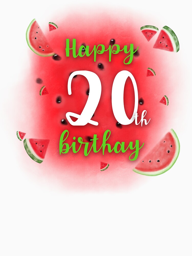 Watermelon Happy 20th Birthday by Dutlu T-Shirts, Hoodie, Sweatshirt | BlankRebels.com (Image 3)