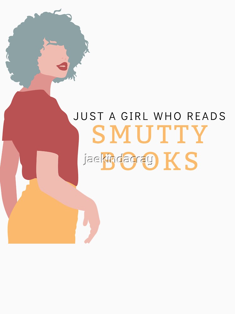Just a Girl Who Reads Smutty Books 7 by jaekindacray T-Shirts, Hoodie, Sweatshirt | BlankRebels.com (Image 3)