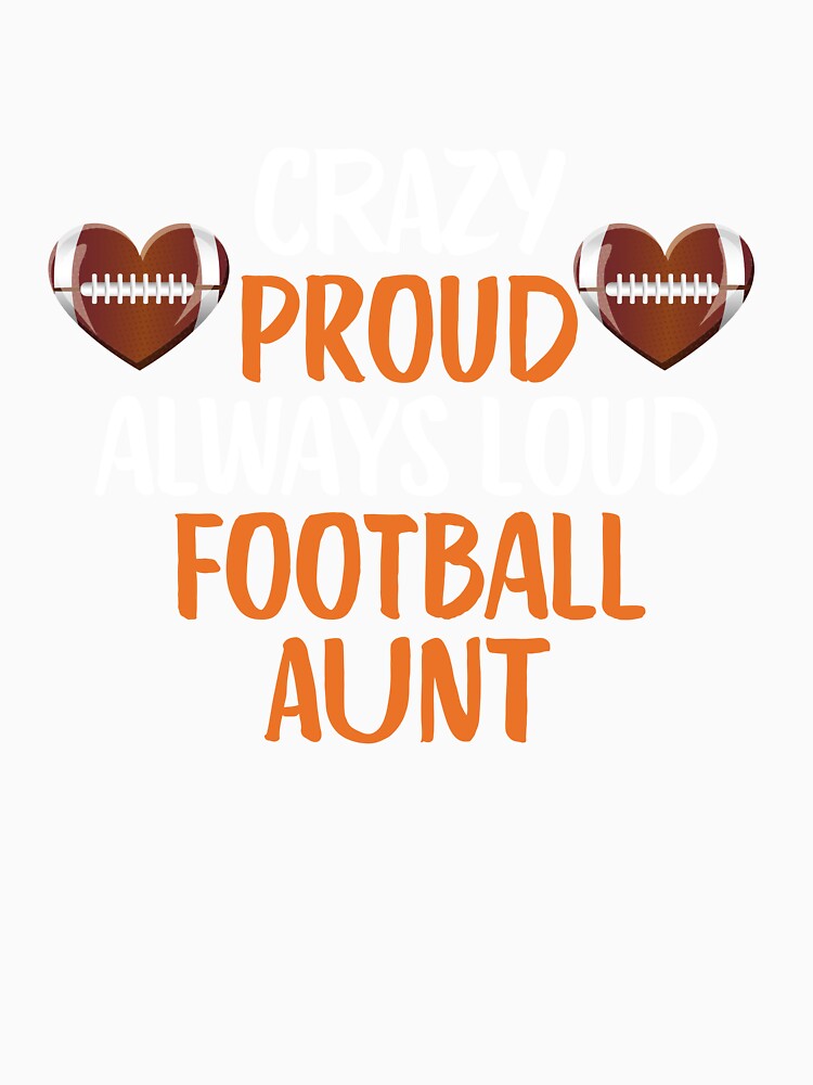 Crazy Proud Always Loud Football Aunt Funny Football Aunt Gift by lou731
