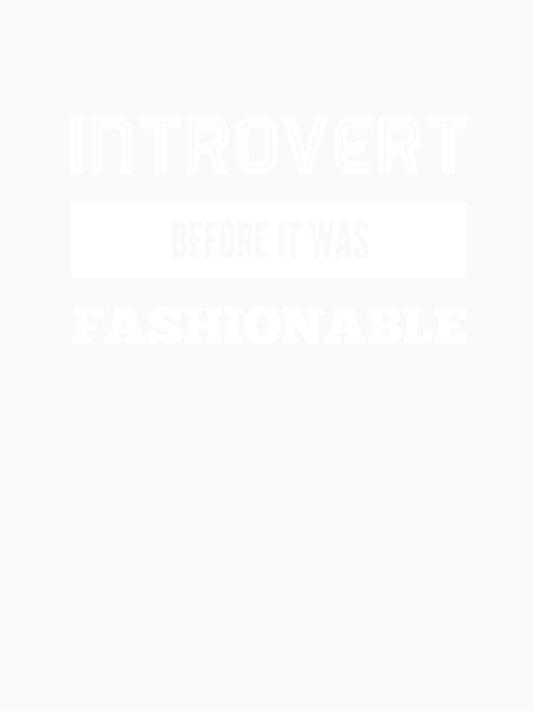 Introvert before it was fashionable by funnytshirtco
