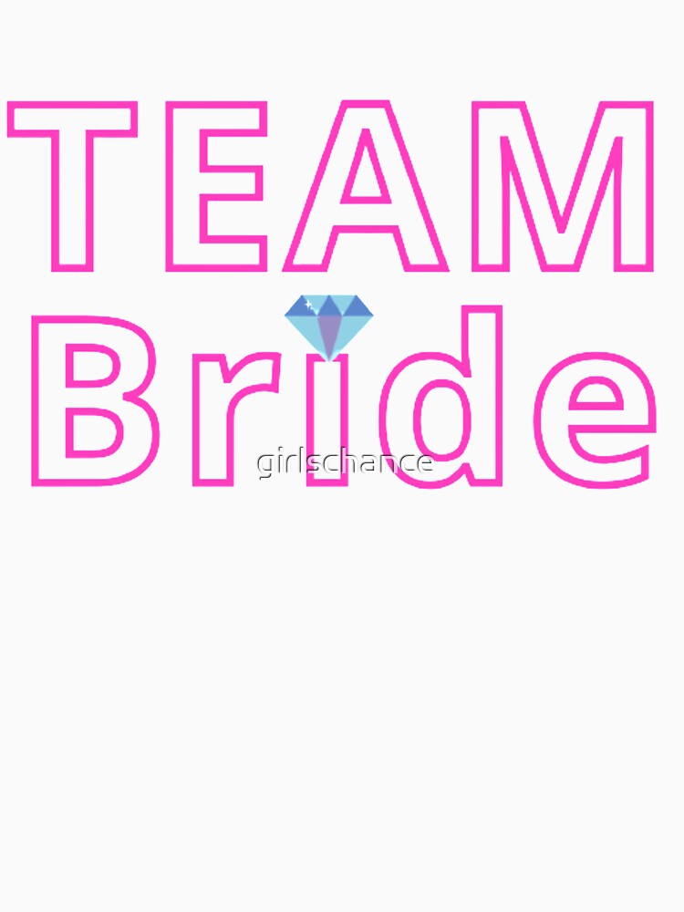 Team BRIDE by girlschance T-Shirts, Hoodie, Sweatshirt | BlankRebels.com (Image 3)