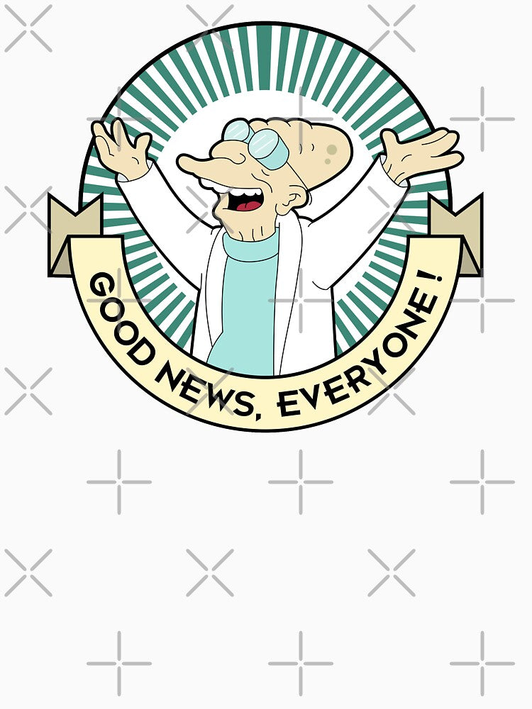 Professor Farnsworth - Good News Everyone! by SwordNSpaceship T-Shirts, Hoodie, Sweatshirt | BlankRebels.com (Image 3)