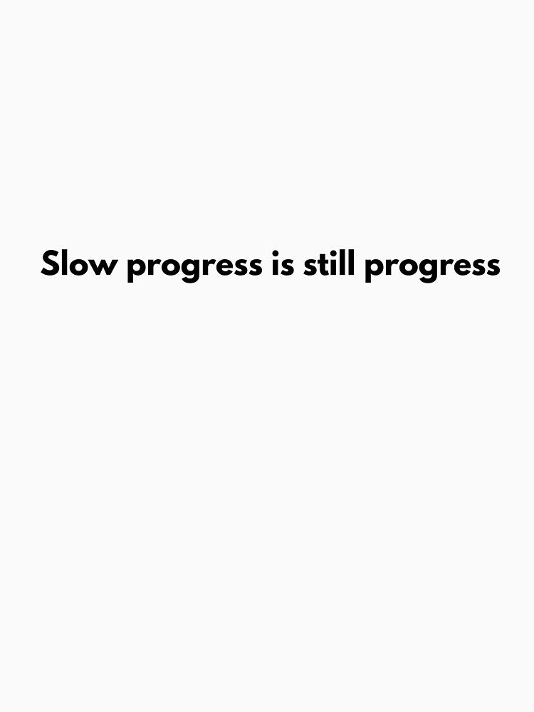 Slow Progress Is Still Progress – Motivational Minimal Quote by SABPrints T-Shirts, Hoodie, Sweatshirt (Image 3)