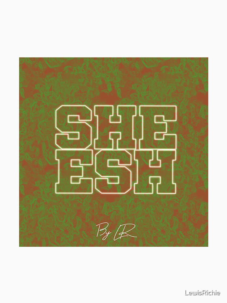 Sheesh By LR by LewisRichie T-Shirts, Hoodie, Sweatshirt | BlankRebels.com (Image 3)