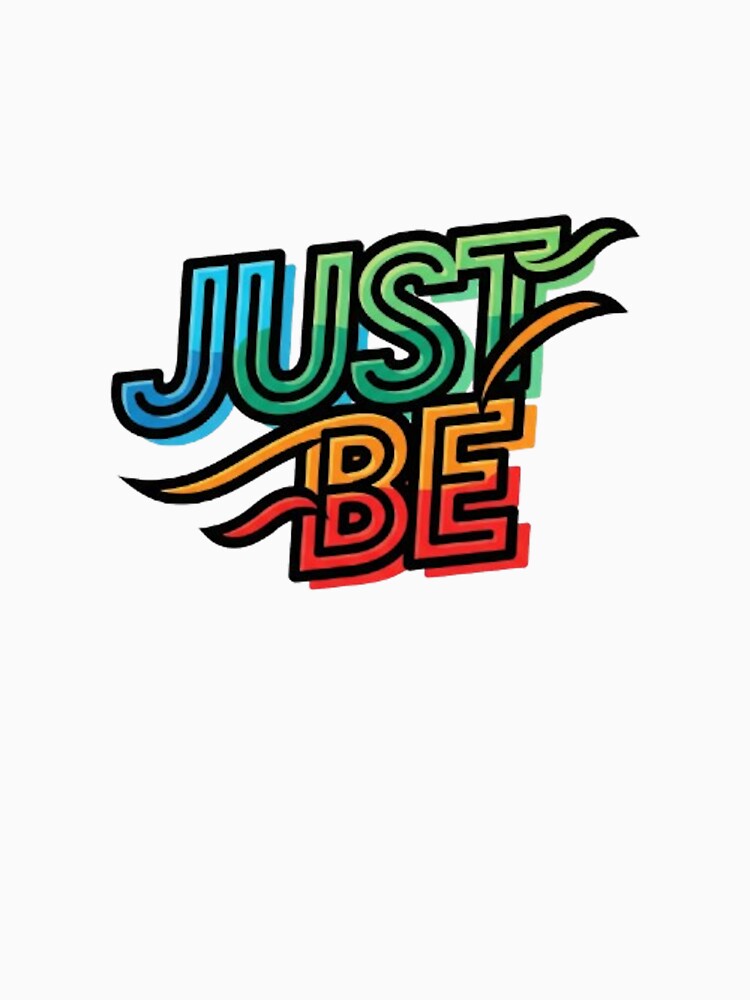 JUST BE by likbatonboot T-Shirts, Hoodie, Sweatshirt | BlankRebels.com (Image 3)