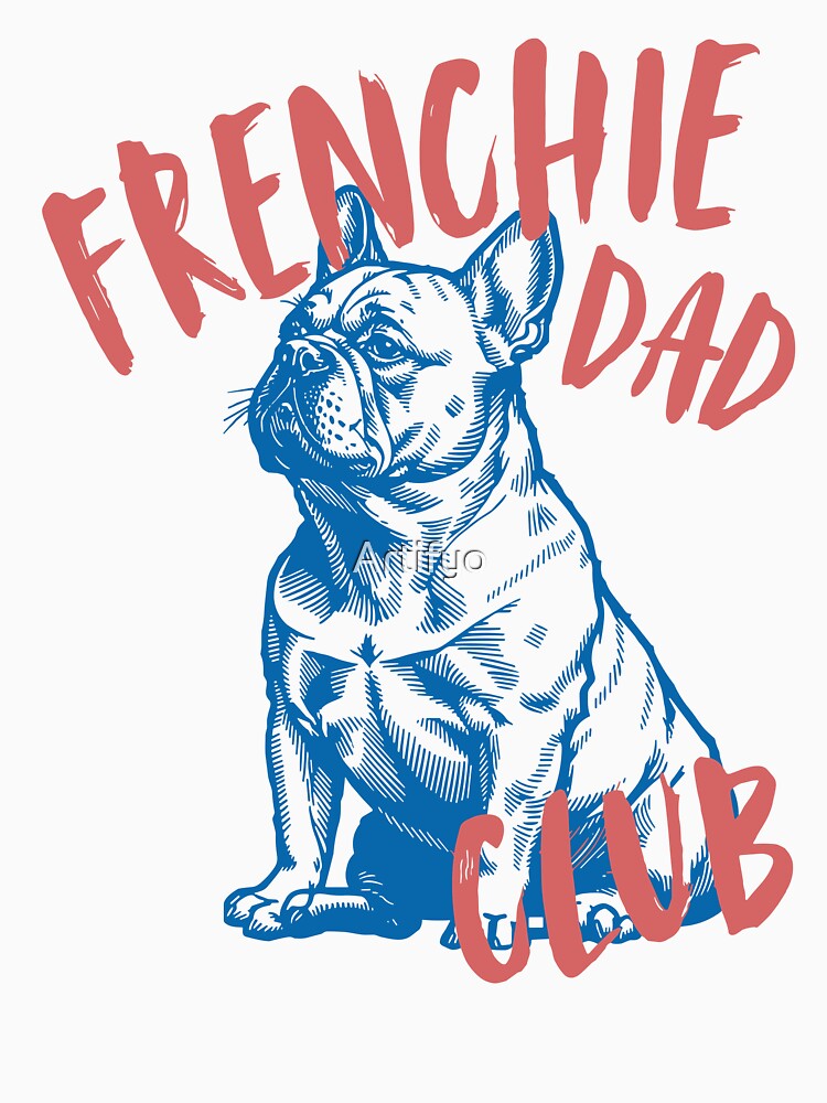 Frenchie Dad Club Dog Lover Funny Pet Dad Fathers Day by Artifyo
