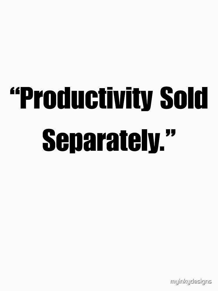 Productivity Sold Separately — Funny Workplace & Burnout Humour by myinkydesigns T-Shirts, Hoodie, Sweatshirt (Image 3)