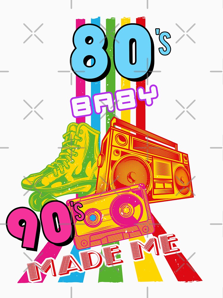 80's Baby 90's Made Me Retro 1980s 1990s Classic Retro by Crazy Trendy Designs T-Shirts, Hoodie, Sweatshirt (Image 3)