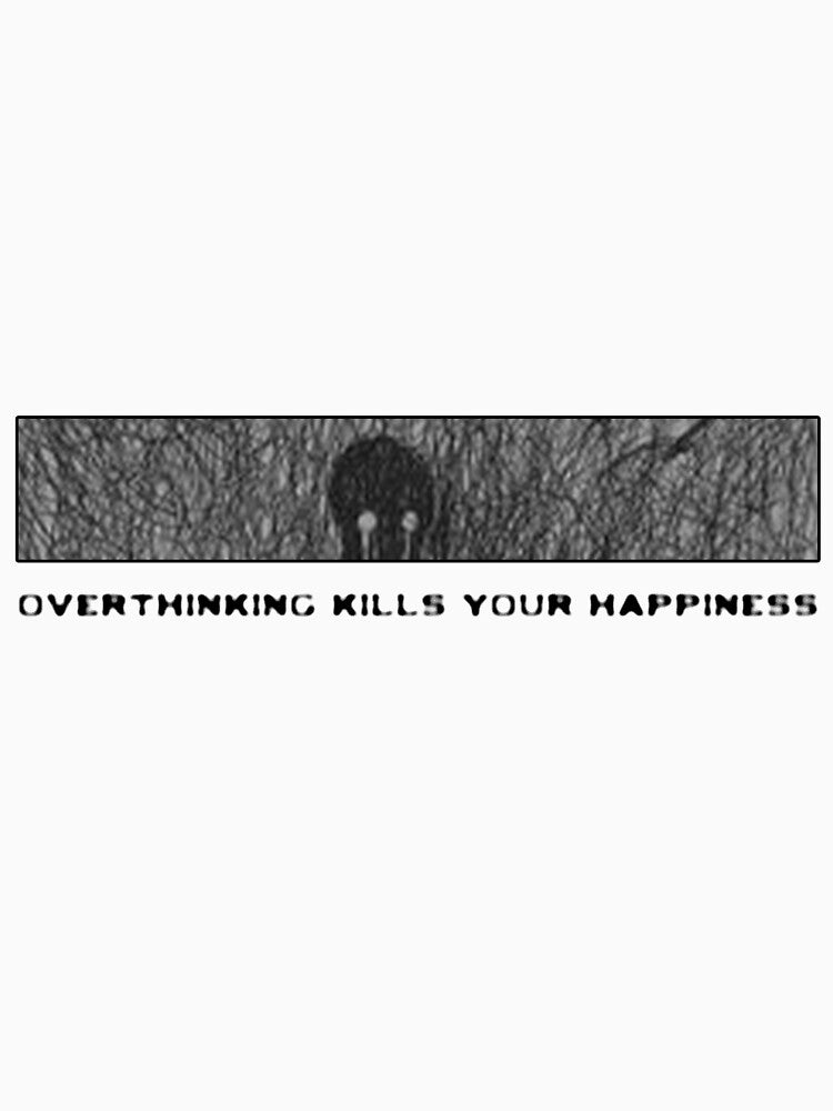overthinking kills your happiness by the chronic T-Shirts, Hoodie, Sweatshirt | BlankRebels.com (Image 3)