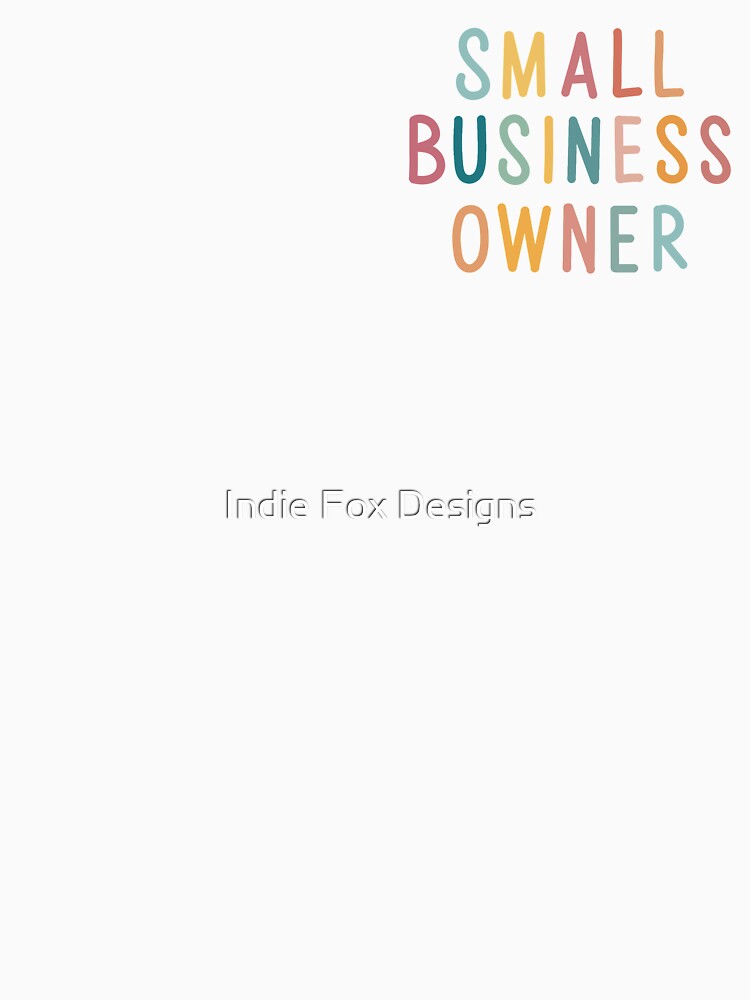 Small Business Owner by Indie Fox Designs T-Shirts, Hoodie, Sweatshirt | BlankRebels.com (Image 3)