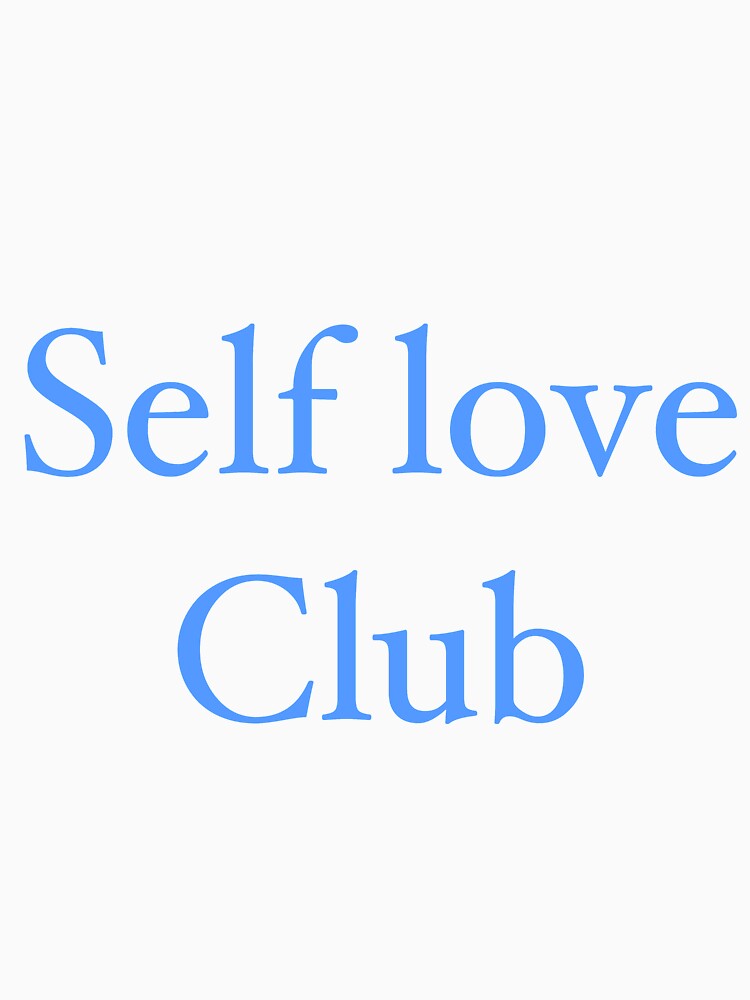 Self love club by Crazy  Milkshake T-Shirts, Hoodie, Sweatshirt | BlankRebels.com (Image 3)