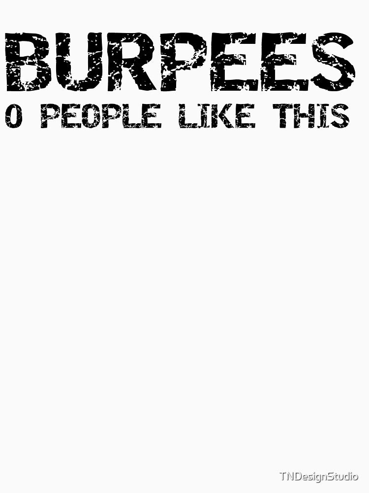 Funny Burpees 0 People Like This Workout Quote by TNDesignStudio T-Shirts, Hoodie, Sweatshirt | BlankRebels.com (Image 3)
