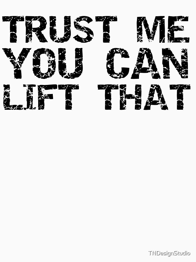 Funny Trust Me You Can Lift That Funny Workout Quote by TNDesignStudio T-Shirts, Hoodie, Sweatshirt (Image 3)