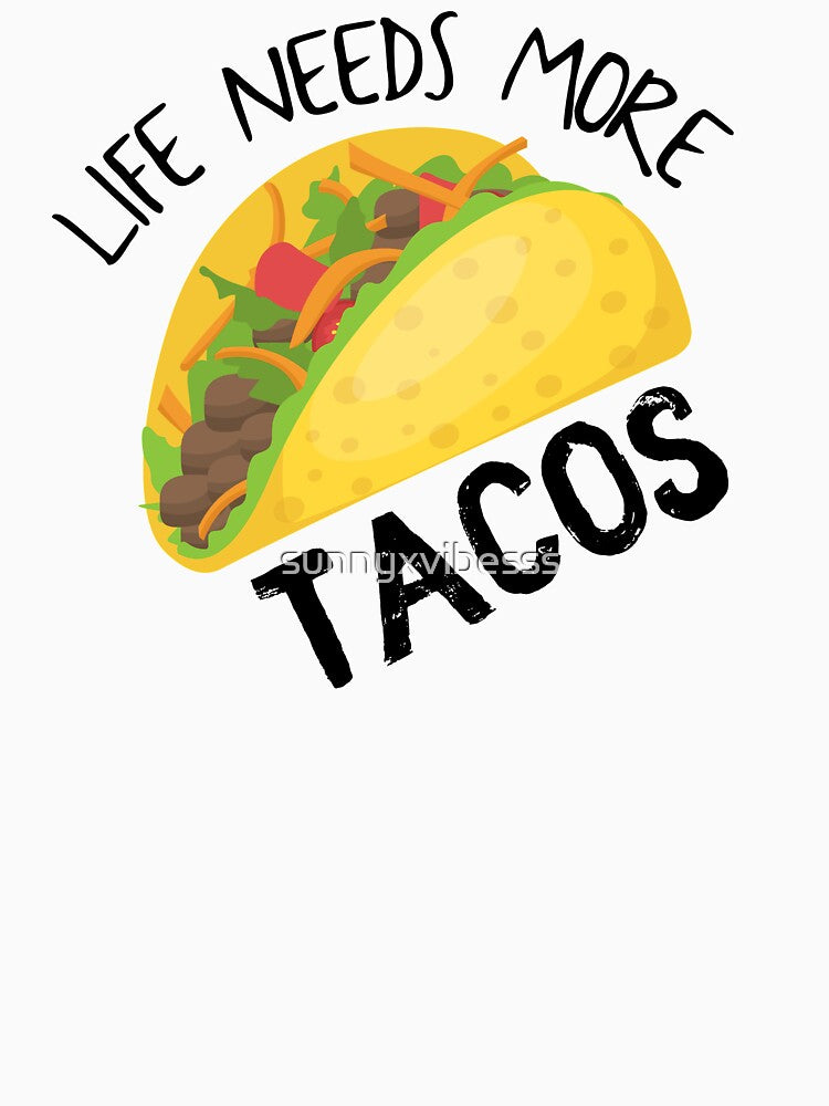 Life Needs More Tacos by sunnyxvibesss T-Shirts, Hoodie, Sweatshirt | BlankRebels.com (Image 3)