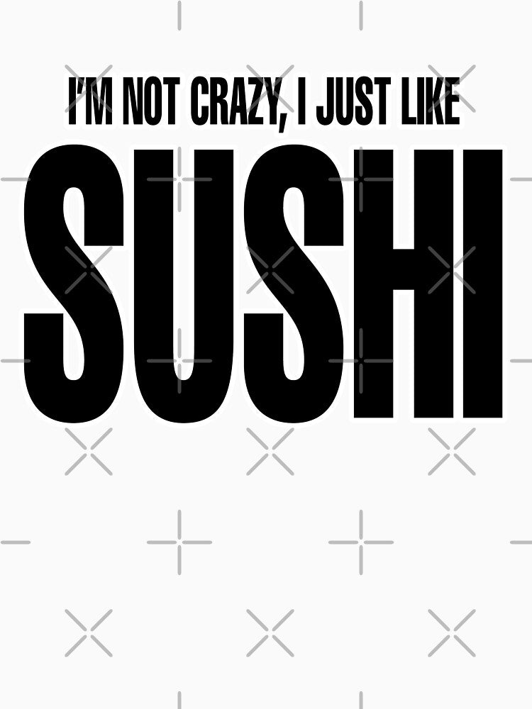 I just like Sushi by MovieSetStories T-Shirts, Hoodie, Sweatshirt | BlankRebels.com (Image 3)