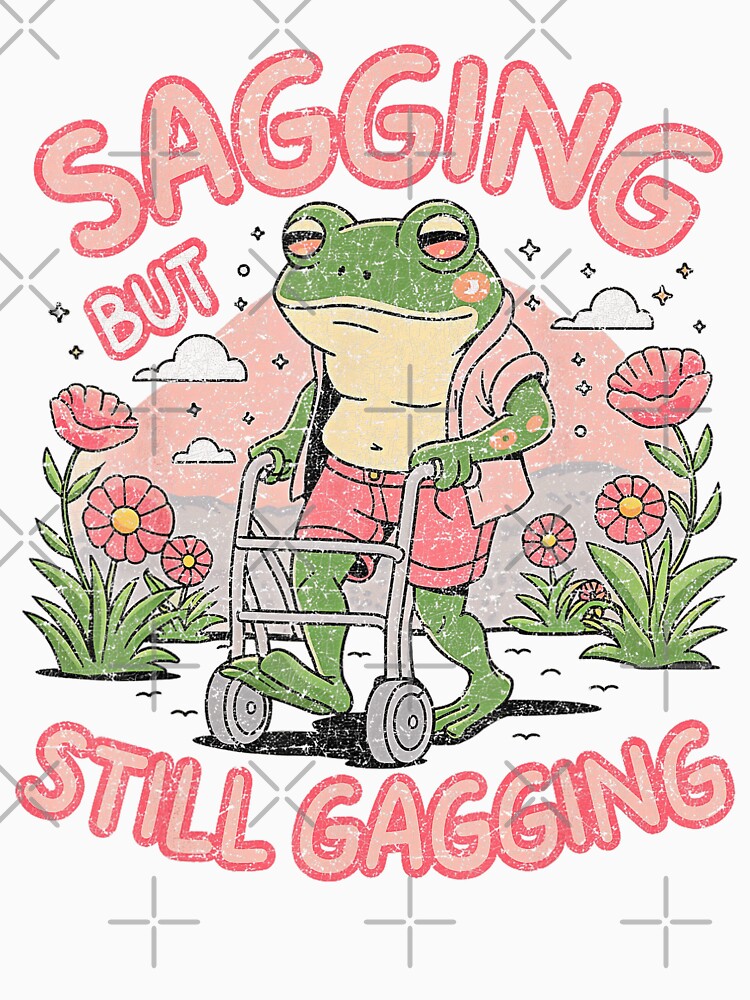 Sagging But Still Gagging Funny Frog Quote T-Shirts, Hoodie, Sweatshirt